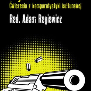 Kryminał. Ćwiczenia z komparatystyki kulturowej