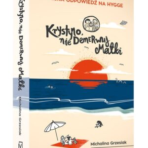 Krystyno, nie denerwuj matki. JAKI KRAJ, TAKIE HYGGE