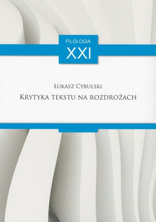 Krytyka tekstu na rozdrożach. Anglo-amerykańska teoria edytorstwa naukowego w drugiej połowie XX w.