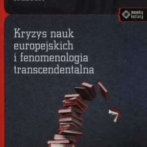 Kryzys nauk europejskich i fenomenologia transcendentalna