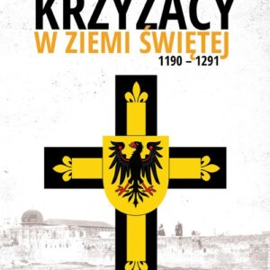 Krzyżacy w Ziemi Świętej 1190-1291