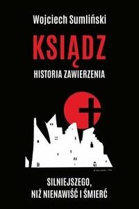 Ksiądz Historia zawierzenia silniejszego niż nienawiść i śmierć