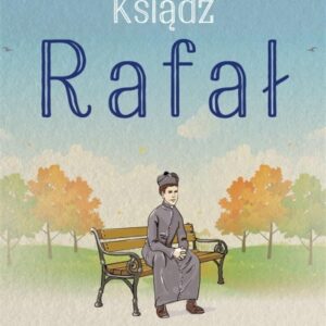 Ksiądz Rafał T.2 Niespokojne czasy