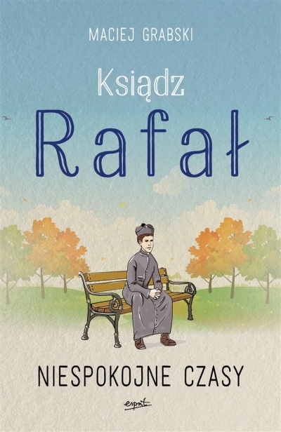 Ksiądz Rafał T.2 Niespokojne czasy
