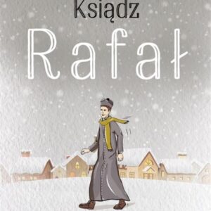 Ksiądz Rafał T.3 Koniec świata