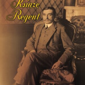 Książę Regent. Opowieść o Zdzisławie Lubomirskim