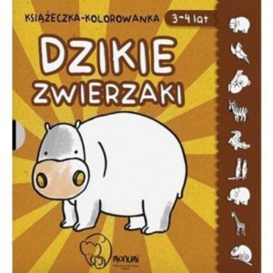 Książeczka - kolorowanka. Dzikie zwierzaki 3-4 lat