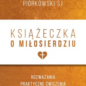 Książeczka o miłosierdziu. Rozważania, praktyczne ćwiczenia, rachunek sumienia