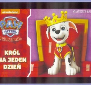 Książeczki bajeczki. Psi patrol. Król na jeden...