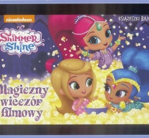 Książeczki bajeczki. Shimmer i Shine. Magiczny...