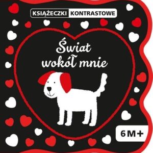 Książeczki kontrastowe. Świat wokół mnie. +6 miesięcy
