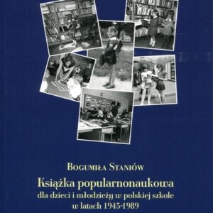 Książka popularnonaukowa dla dzieci i młodzieży w polskiej szkole w latach 1945-1989