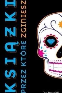 Książki, przez które zginiesz