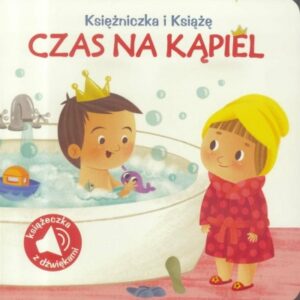 Książniczka i Książę. Czas na kąpiel. książeczka z dźwiękami