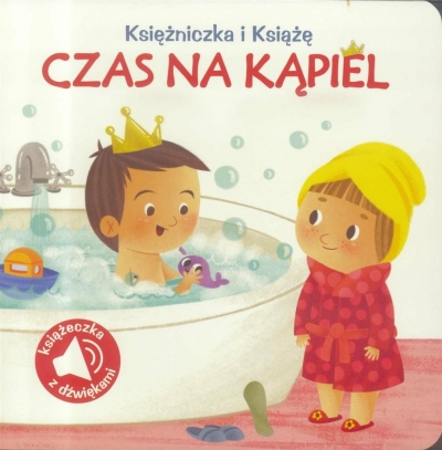 Książniczka i Książę. Czas na kąpiel. książeczka z dźwiękami