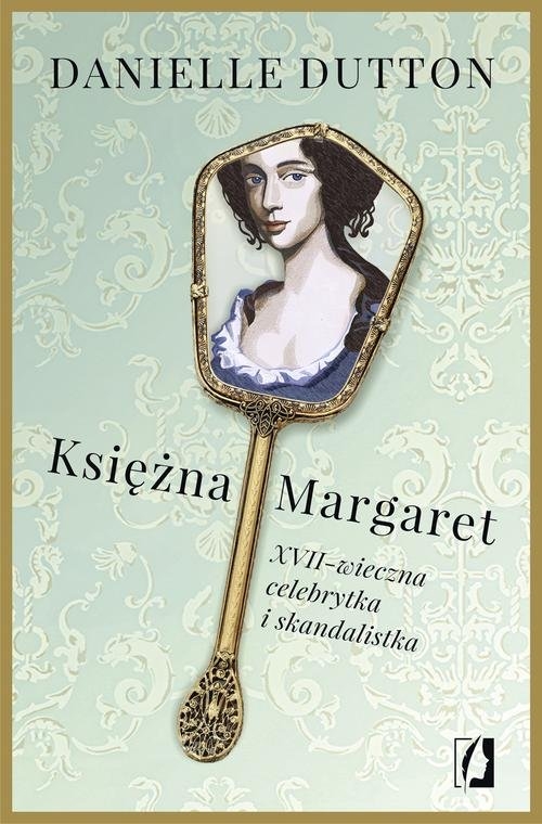 Księżna Margaret. XVII-wieczna skandalistka i celebrytka