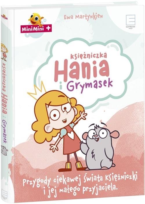 Księżniczka Hania i Grymasek. Przygody ciekawej świata księżniczki i jej małego przyjaciela