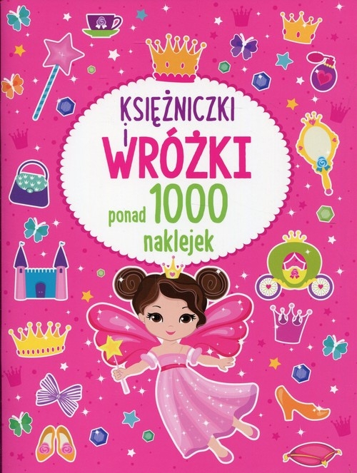Księżniczki i wróżki. Ponad 1000 naklejek
