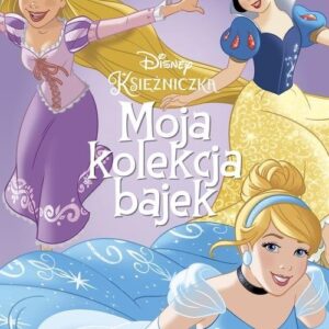 Księżniczki. Moja kolekcja bajek