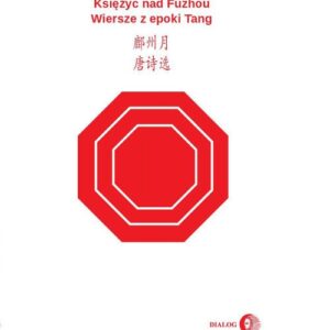 Księżyc nad Fuzhou. Wiersze z epoki Tang