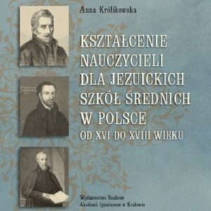 Kształcenie nauczycieli dla jezuickich szkół średnich w Polsce od XVI do XVIII wieku