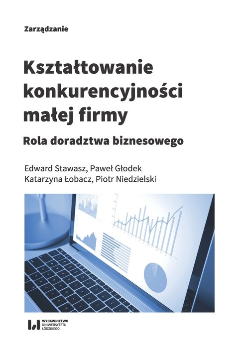 Kształtowanie konkurencyjności małej firmy. Rola doradztwa biznesowego