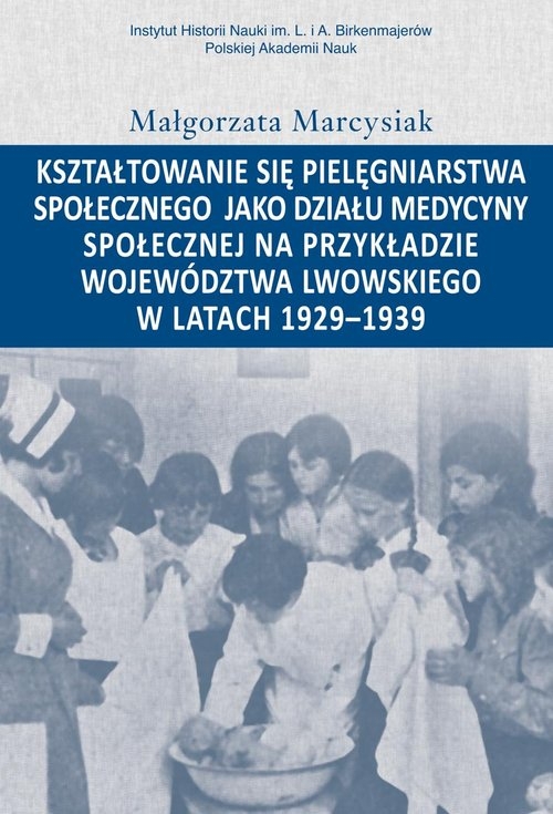 Kształtowanie się pielęgniarstwa społecznego jako działu medycyny społecznej na przykładzie województwa