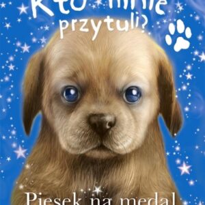 Kto mnie przytuli? Piesek na medal