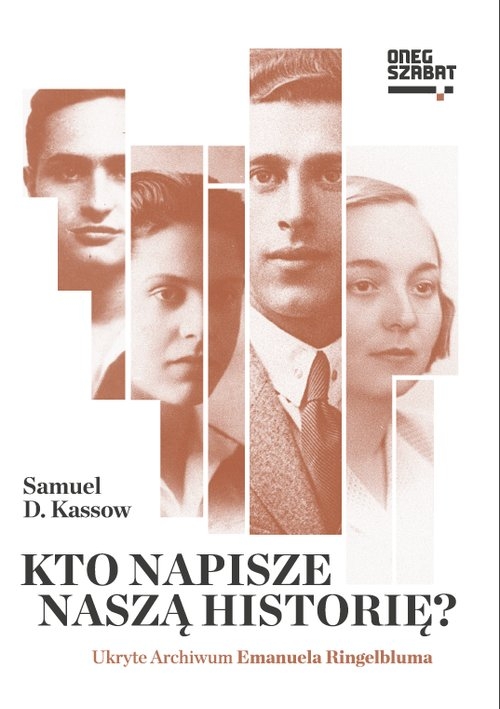 Kto napisze naszą historię?. Ukryte Archiwum Emanuela Ringelbluma