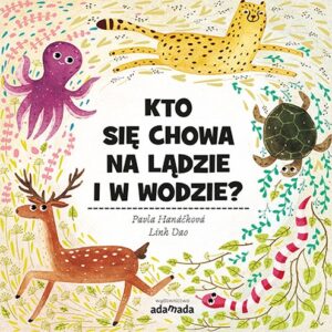 Kto się chowa w na lądzie i w wodzie?