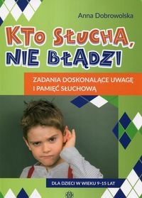 Kto słucha nie błądzi. Zadania doskonalące uwagę i pamięć słuchową