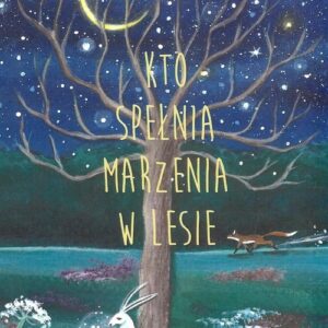 Kto spełnia marzenia w lesie