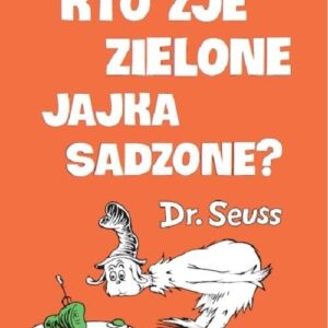 Kto zje zielone jajka sadzone?