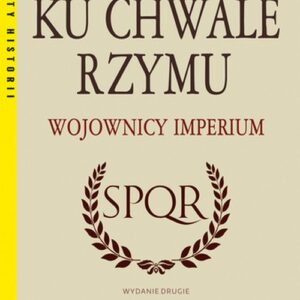 Ku chwale Rzymu Wojownicy Imperium