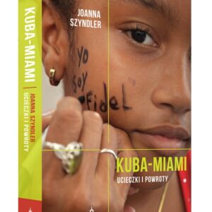Kuba-Miami. Ucieczki i powroty