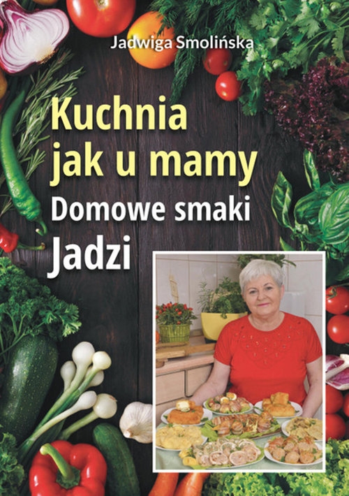 Kuchnia jak u mamy.. Domowe smaki Jadzi