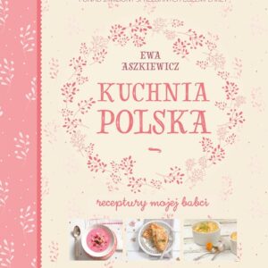 Kuchnia polska Receptury mojej babci