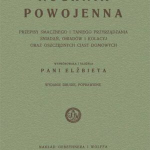 Kuchnia powojenna. Przepisy smacznego i taniego przyrządzania śniadań, obiadów i kolacyj