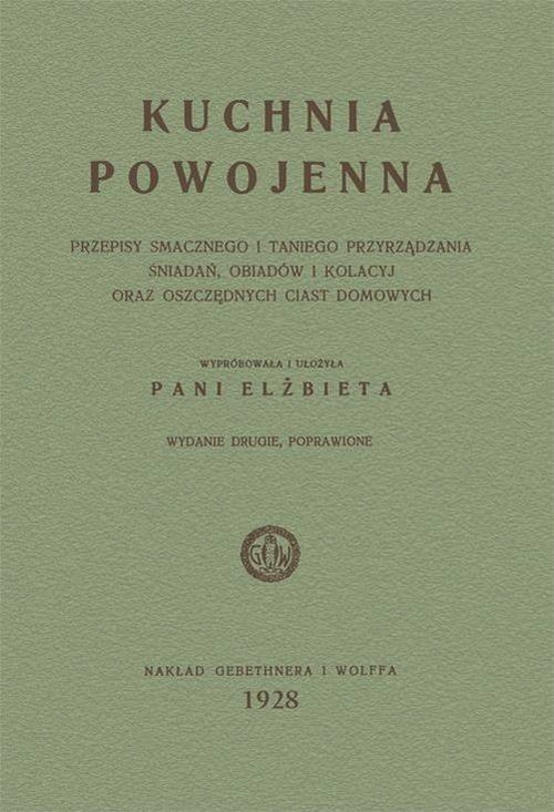 Kuchnia powojenna. Przepisy smacznego i taniego przyrządzania śniadań, obiadów i kolacyj