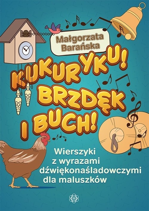 Kukuryku Brzdęk i buch!. Werszyki z wyrazami dźwiękonaśladowczymi dla maluszków