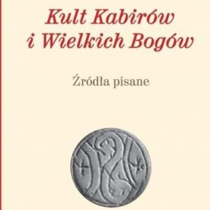 Kult Kabirów i Wielkich Bogów. Źródła pisane