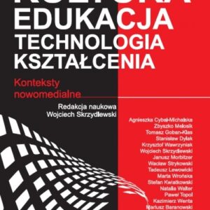Kultura - edukacja - technologia kształcenia. Konteksty nowomedialne