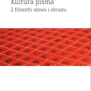 Kultura pisma. Z filozofii słowa i obrazu