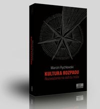 Kultura rozpadu. Rozważania na ostrzu noża