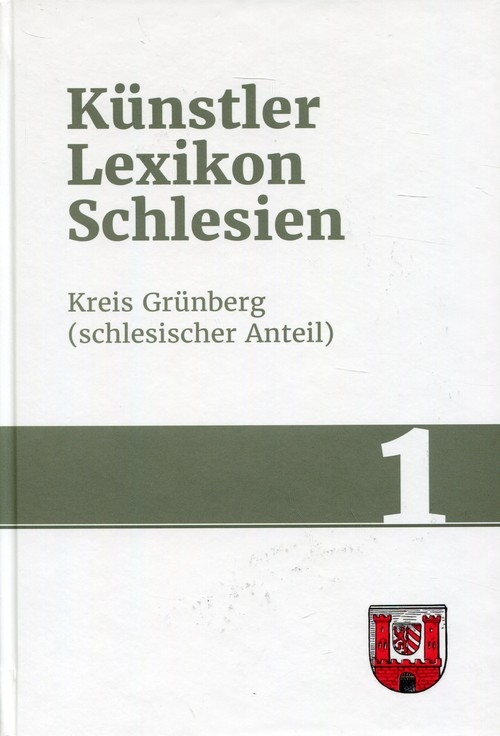 Kunstlerlexikon Schlesien Band 1.. Kreis Grunberg (schlesischer Anteil)