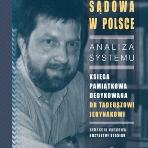 Kuratela Sądowa w Polsce Analiza systemu Księga pamiątkowa dedykowana dr Tadeuszowi Jedynakowi
