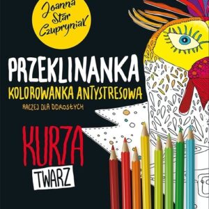Kurza twarz! Przeklinanka kolorowanka antystresowa