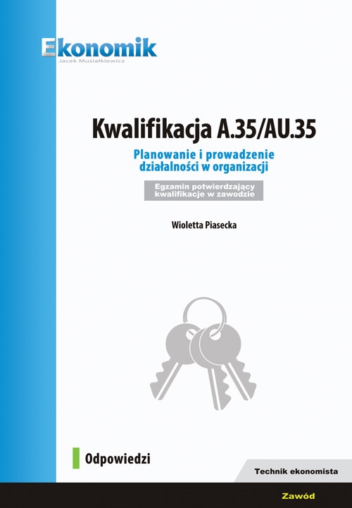 Kwalifikacja A.35/AU.35 Planowanie i prowadzenie działalności w organizacji Egzamin potwierdzający