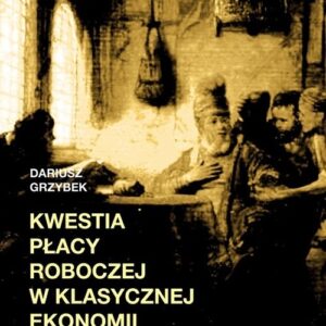 Kwestia płacy roboczej w klasycznej ekonomii politycznej