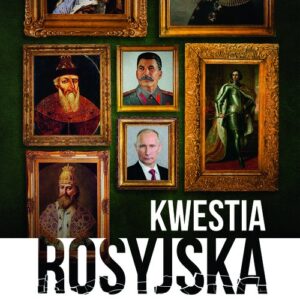 Kwestia rosyjska Jak budowano naród i imperium